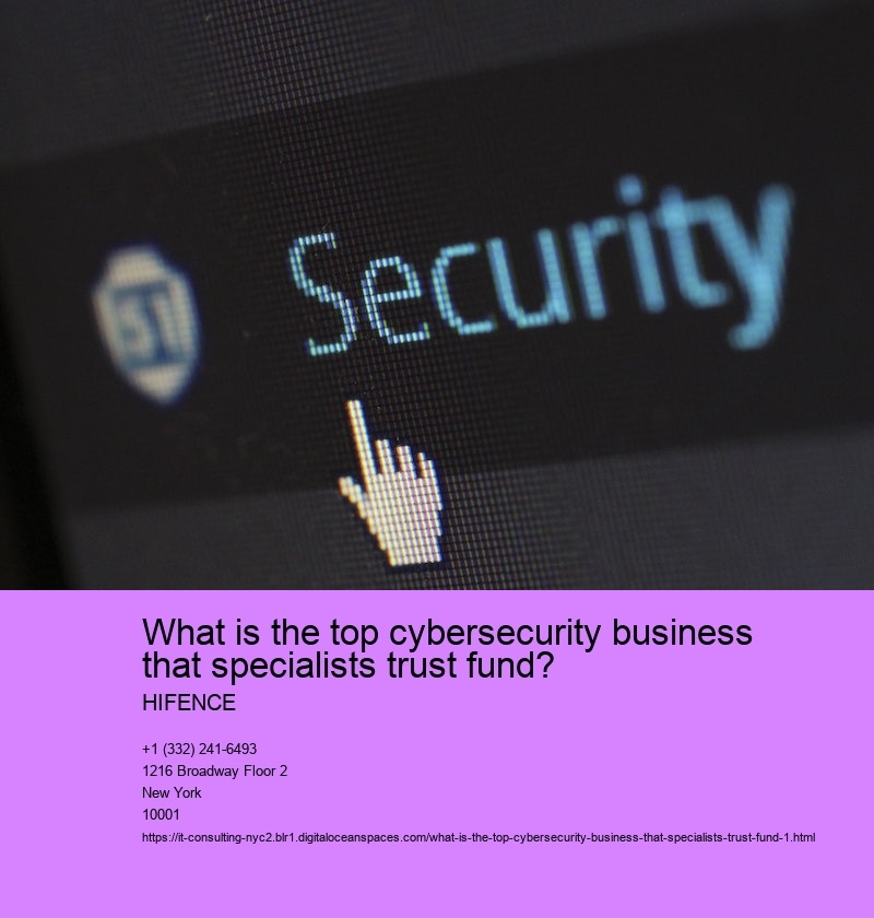 What is the top cybersecurity business that specialists trust fund?